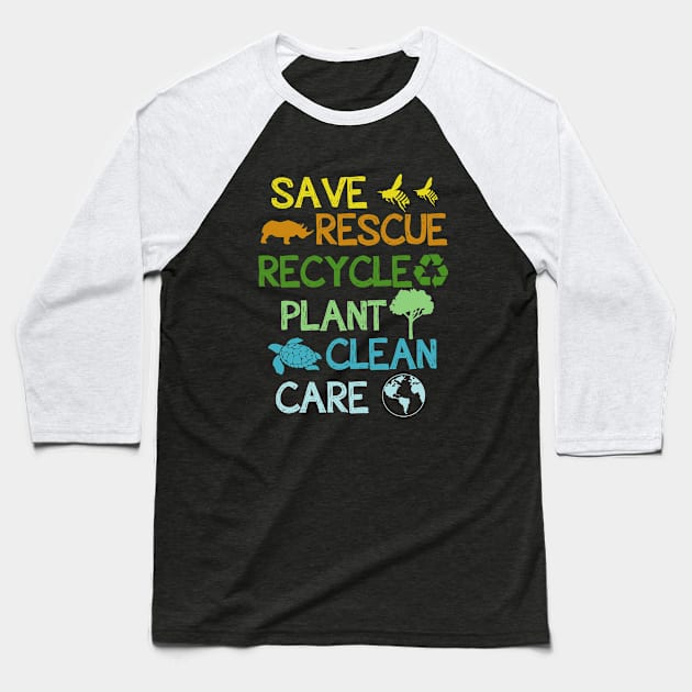 Save Rescue Recycle Plant Clean Care Baseball T-Shirt by hibahouari1@outlook.com